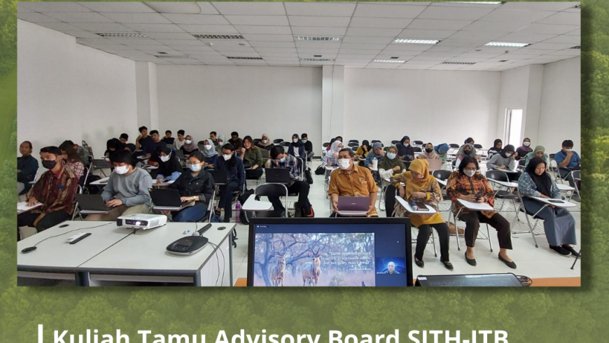 Kuliah Tamu Advisory Board SITH-ITB di Program Studi Rekayasa Kehutanan